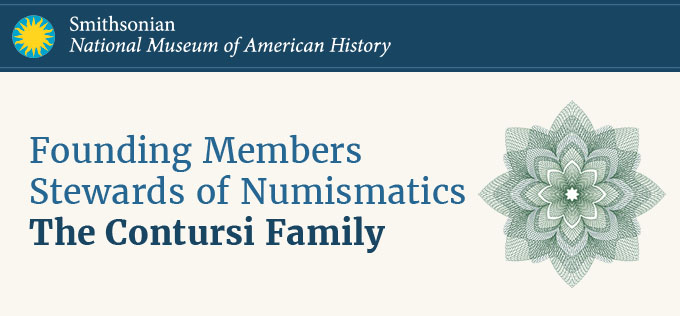 Smithsonian Founding Members Stewards of Numismatics - The Contursi Family
